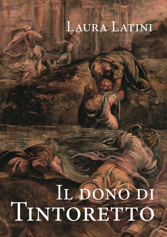 Il dono di Tintoretto - Laura Latini - copertina