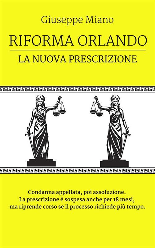 Riforma Orlando, la nuova prescrizione - Giuseppe Miano - ebook