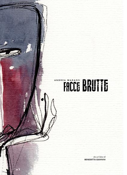 Facce brutte. Ediz. illustrata - Andrea Marazzi - copertina