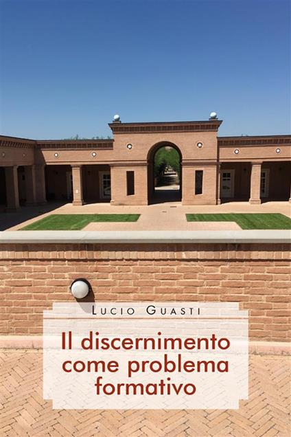 Il discernimento come problema formativo - Lucio Guasti - ebook