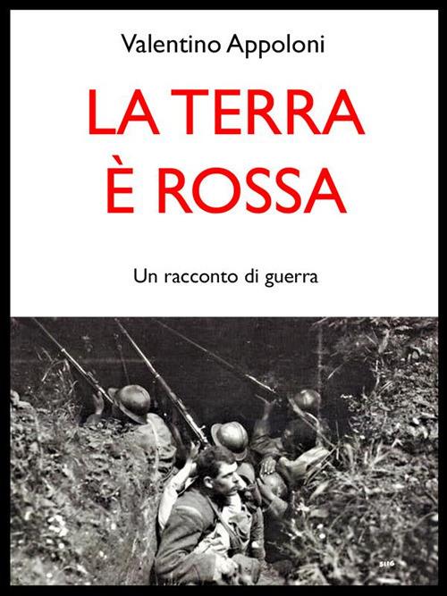 La terra è rossa. Un racconto di guerra - Valentino Appoloni - ebook