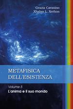 Metafisica dell'esistenza. Vol. 5: anima e il suo mondo, L'.