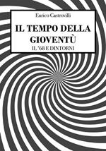 Il tempo della gioventù. Il '68 e dintorni