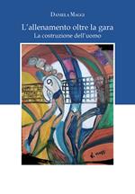 L' allenamento oltre la gara. La costruzione dell'uomo