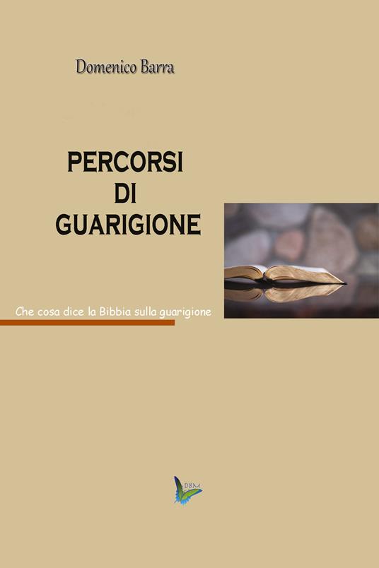 Percorsi di guarigione. Che cosa dice la Bibbia sulla guarigione - Domenico Barra - copertina