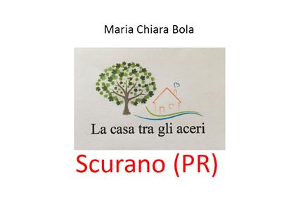 La casa tra gli aceri. Scurano (PR) - Maria Chiara Bola - copertina