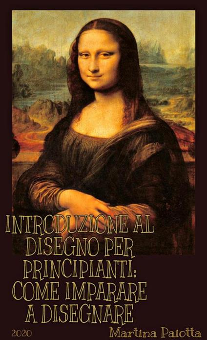 Introduzione al disegno per principianti: come imparare a disegnare - Martina Paiotta - ebook