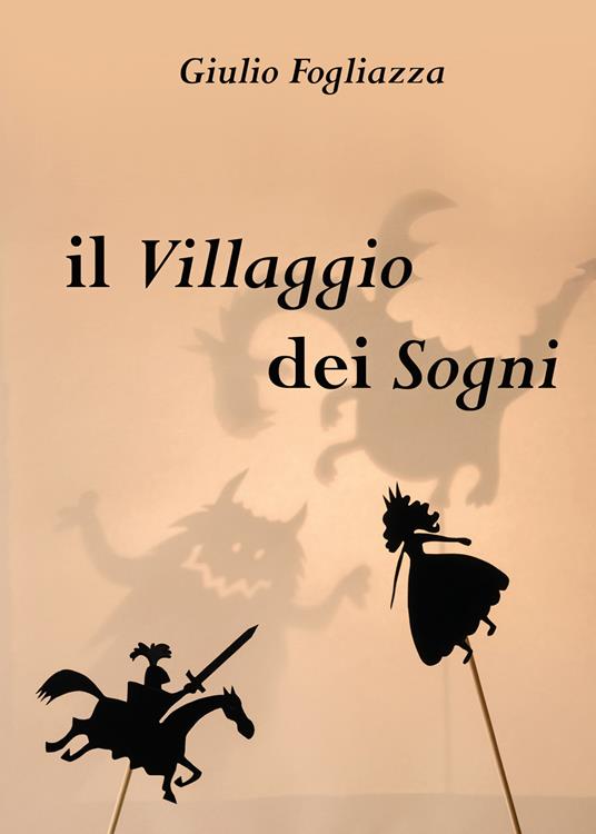 Il villaggio dei sogni - Giulio Fogliazza - Libro - Youcanprint - | IBS