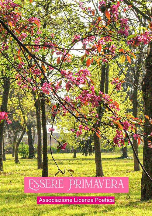 Essere primavera - Associazione Licenza Poetica - ebook