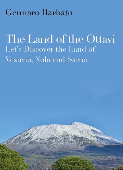 The land of the Ottavi. Let's discover the land of Vesuvio, Nola and Sarno - Gennaro Barbato - copertina