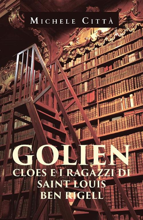 Golien, Cloes e i ragazzi di Saint Louis. Ben Rigell - Michele Città - ebook