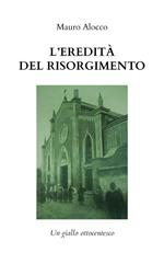 L' eredità del Risorgimento. Un giallo ottocentesco