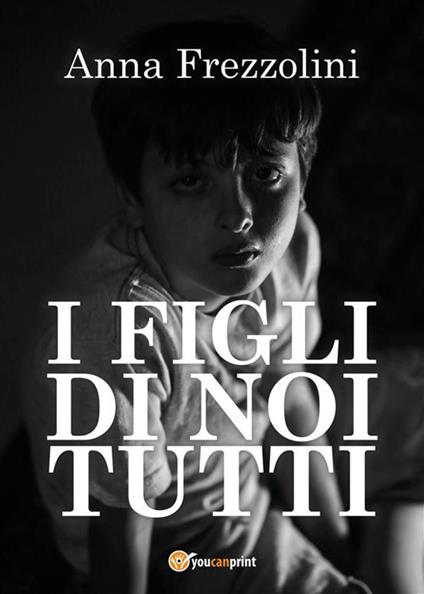 I figli di noi tutti - Anna Frezzolini - ebook