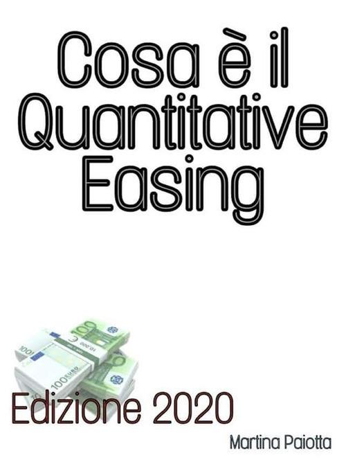 Cosa è il quantitative easing - Martina Paiotta - ebook