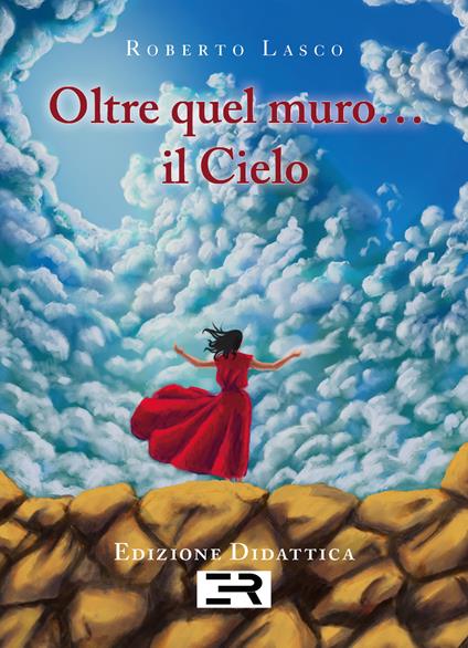 Oltre quel muro... il cielo - Roberto Lasco - copertina