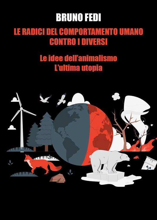 Le radici del comportamento umano contro i diversi. Le idee dell'animalismo. L'ultima utopia - Bruno Fedi - copertina