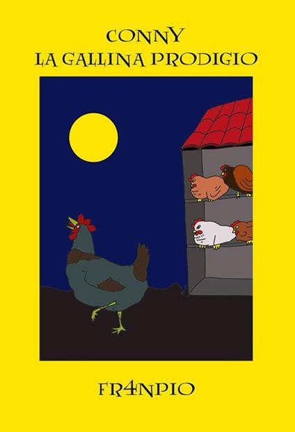 Conny la gallina prodigio - Fr4npio - ebook