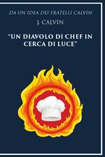 Da un'idea dei fratelli Calvin J. Calvin un diavolo di chef in cerca di luce