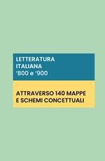 Letteratura italiana '800 e '900: 140 schede e mappe concettuali