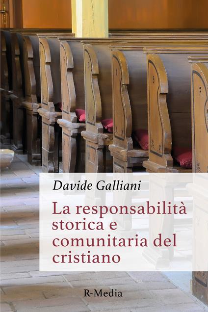 La responsabilità storica e comunitaria del cristiano - Davide Galliani - copertina