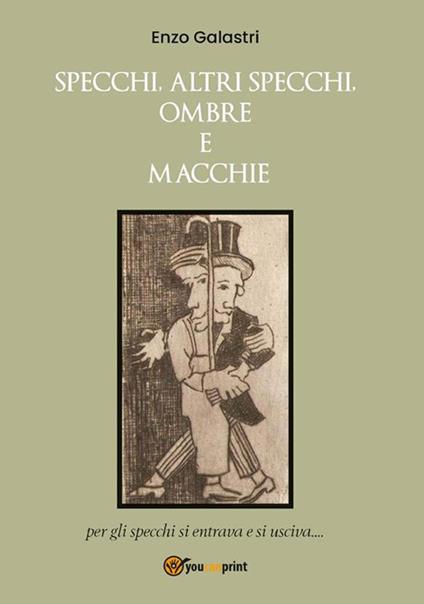 Specchi, altri specchi, ombre e macchie - Enzo Galastri - ebook