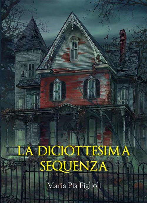 La diciottesima sequenza - Maria Pia Figlioli - ebook