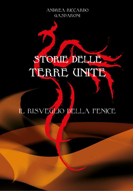 Il risveglio della Fenice. Storie delle Terre Unite - Andrea Riccardo Gasparoni - copertina