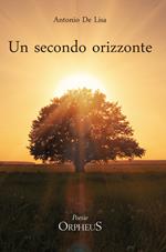 Un secondo orizzonte. Poesie 2012-2018