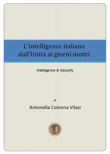 L' intelligence italiana dall'Unità ai giorni nostri - Antonella Colonna Vilasi - copertina
