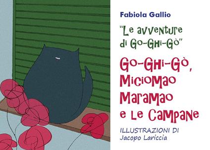 Go-Ghi-Gò, Miciomao Maramao e le campane - Fabiola Gallio,Jacopo Lariccia - ebook