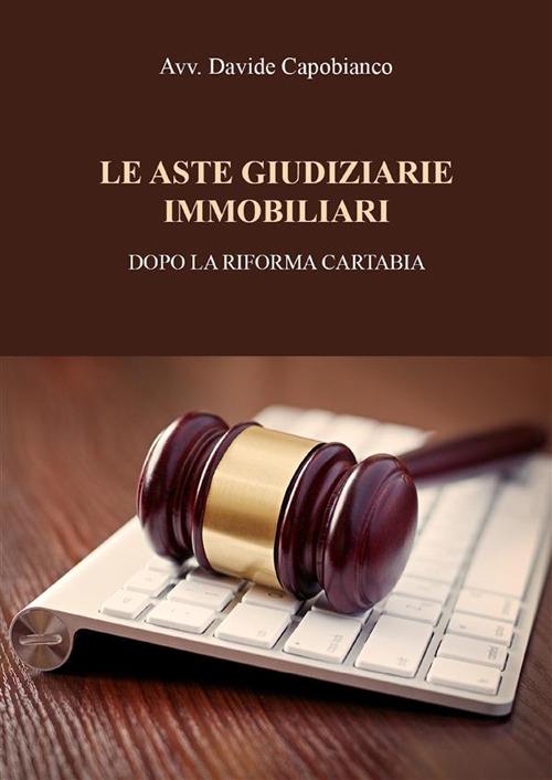 Le aste giudiziarie immobiliari, dopo la riforma Cartabia - Davide Capobianco - ebook