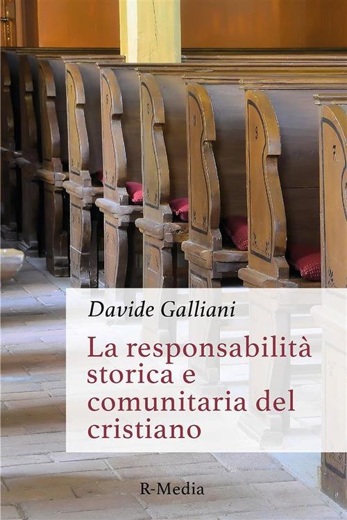 La responsabilità storica e comunitaria del cristiano - Davide Galliani - ebook