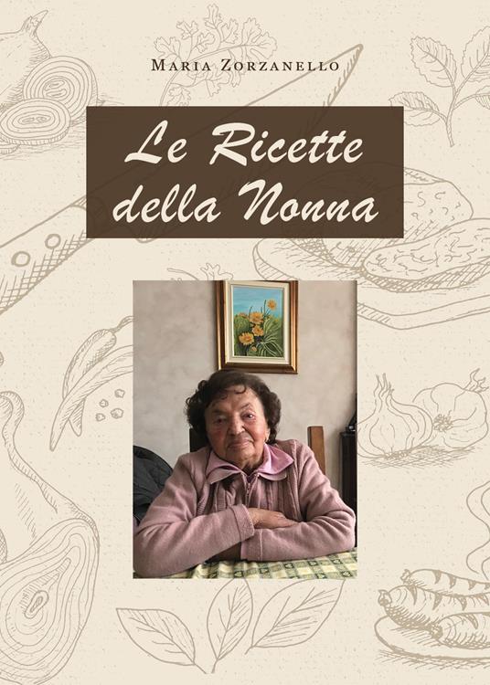 Le ricette della nonna - Maria Zorzanello - copertina