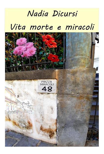 Vita morte e miracoli - Nadia Dicursi - copertina