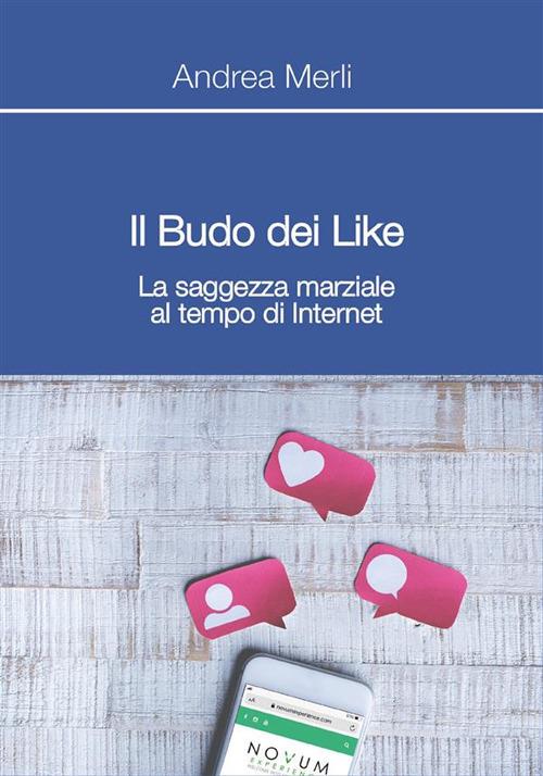 Il Budo dei Like. La saggezza marziale al tempo di internet - Andrea Merli - ebook