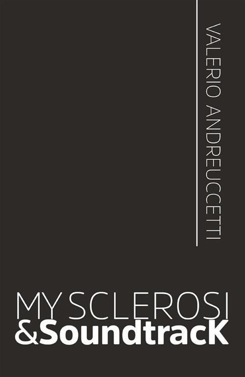 My sclerosi & soundtracK - Valerio Andreuccetti - ebook