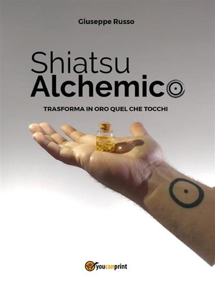 Shiatsu alchemico. Trasforma in oro quel che tocchi - Giuseppe Russo - ebook