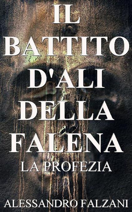 Il battito d'ali della falena. La profezia - Alessandro Falzani - ebook