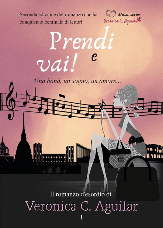 Prendi e vai! Una band, un sogno, un amore - Veronica C. Aguilar - copertina