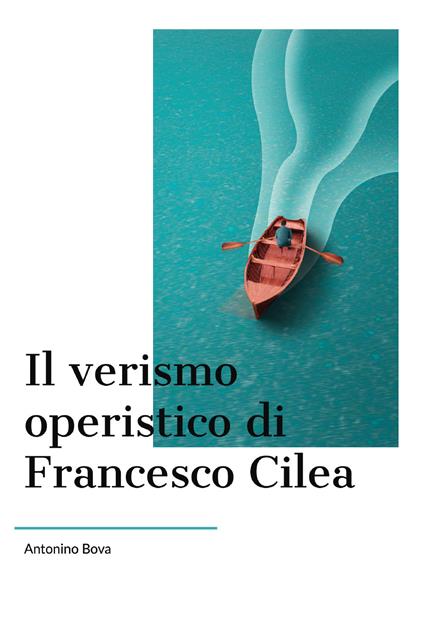 Il verismo operistico di Francesco Cilea - Antonino Bova - copertina