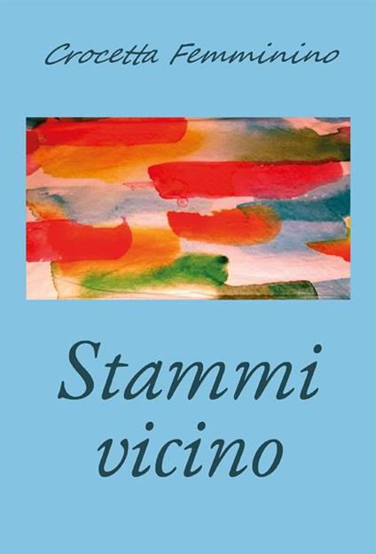 Stammi vicino - Crocetta Femminino - ebook