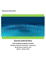 Esercizi svolti di fisica. Tutti i problemi proposti nel testo «Elementi di fisica per l'università - I meccanica» Marcelo Alonso e Edward J. Finn Addison - Wesley (1967)