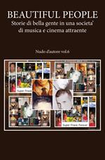 Nudo d'autore. Vol. 6: Beautiful people: storie di bella gente in una società di musica e cinema attraente.