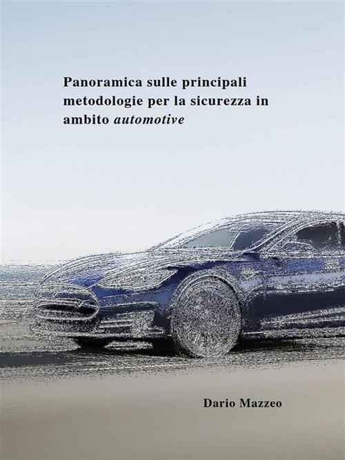 Panoramica sulle principali metodologie per la sicurezza in ambito automotive - Dario Mazzeo - ebook