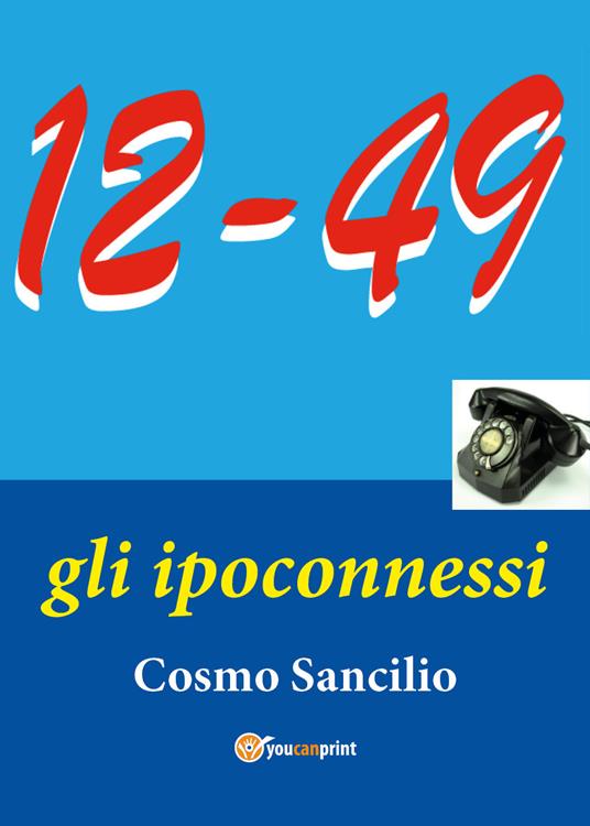 «12-49». Gli ipoconnessi - Cosmo Sancilio - copertina