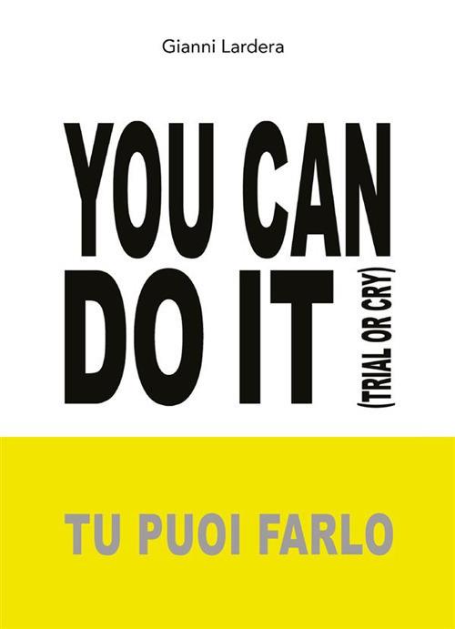 You can do it. (Tu puoi farlo) - Gianni Lardera - ebook