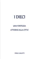 I dieci. Una fortezza attorno alla città