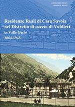 Residenze reali di Casa Savoia nel Distretto di caccia di Valdieri in Valle Gesso (1864-1943)