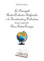 Le principali Radio-Orchestre Sinfoniche e le Broadcasting Orchestras dei più importanti Paesi Extra-Europei