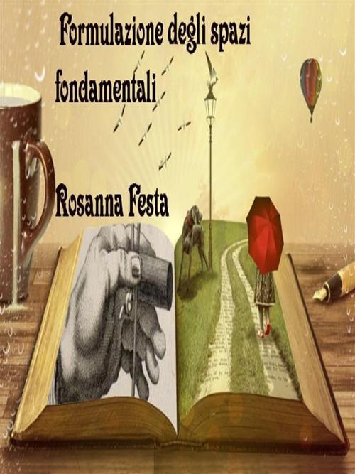 Formulazione degli spazi fondamentali - Rosanna Festa - ebook